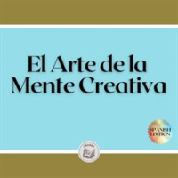 El Arte de la Mente Creativa by Libroteka